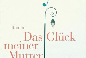 Rezension: „Das Glück meiner Mutter“ von Thommie Bayer