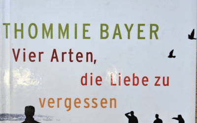 Rezension: „Vier Arten, die Liebe zu vergessen“ von Thommie Bayer